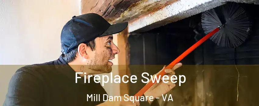 Fireplace Sweep Mill Dam Square - VA