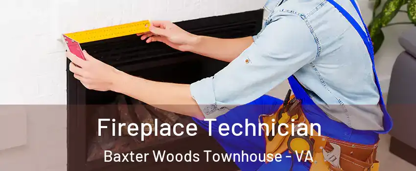 Fireplace Technician Baxter Woods Townhouse - VA