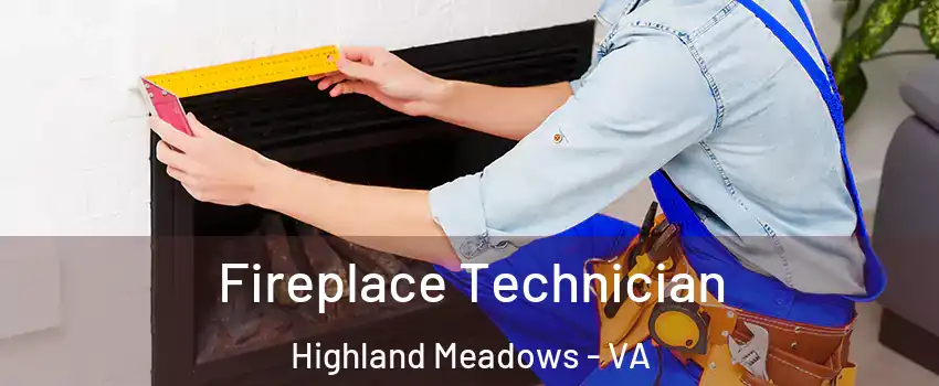 Fireplace Technician Highland Meadows - VA