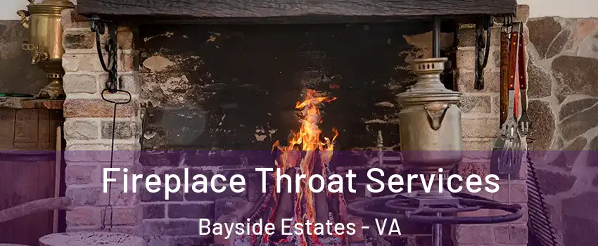 Fireplace Throat Services Bayside Estates - VA