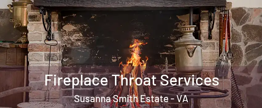 Fireplace Throat Services Susanna Smith Estate - VA