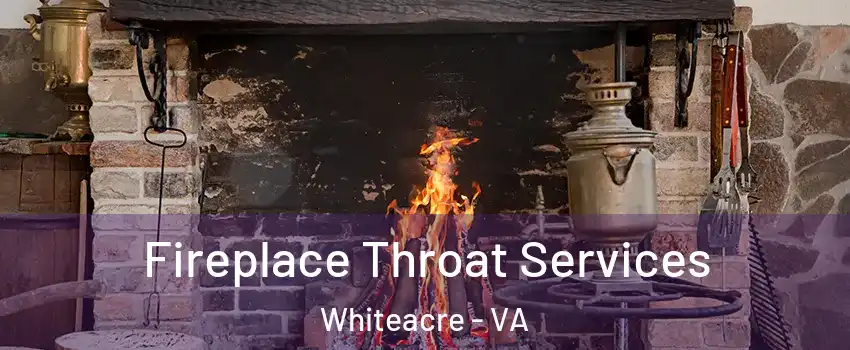 Fireplace Throat Services Whiteacre - VA