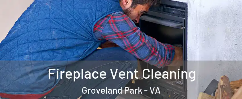 Fireplace Vent Cleaning Groveland Park - VA