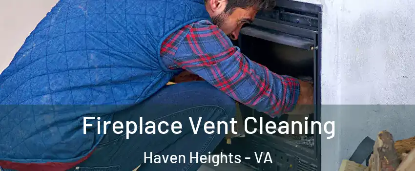 Fireplace Vent Cleaning Haven Heights - VA