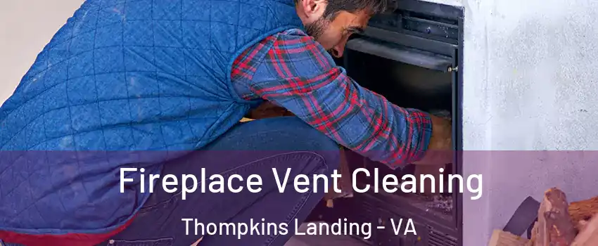 Fireplace Vent Cleaning Thompkins Landing - VA