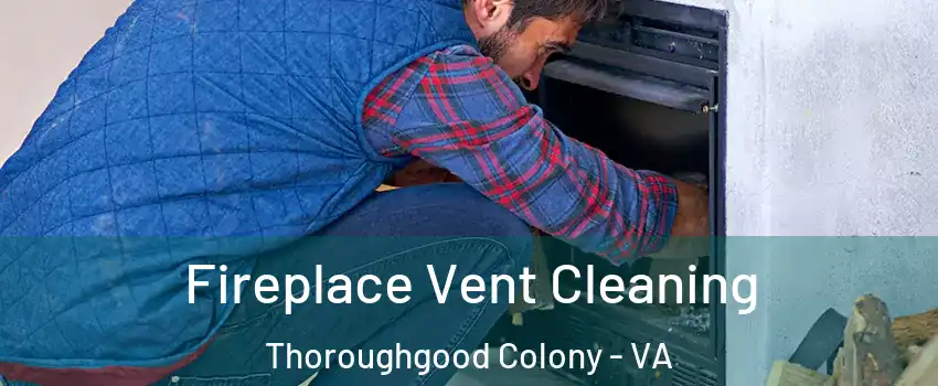 Fireplace Vent Cleaning Thoroughgood Colony - VA