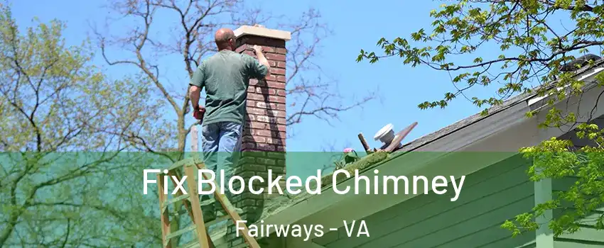 Fix Blocked Chimney Fairways - VA