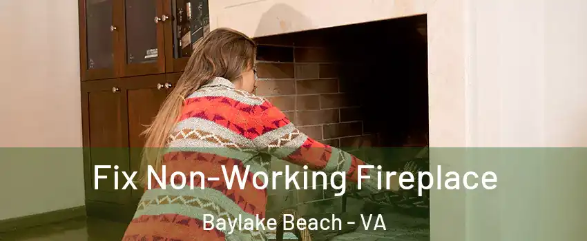 Fix Non-Working Fireplace Baylake Beach - VA