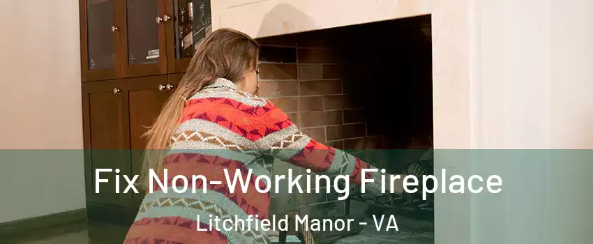 Fix Non-Working Fireplace Litchfield Manor - VA