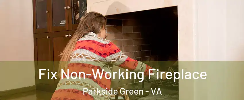 Fix Non-Working Fireplace Parkside Green - VA