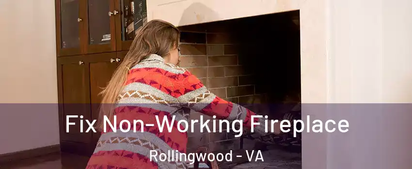 Fix Non-Working Fireplace Rollingwood - VA