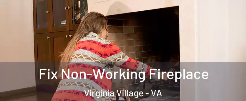 Fix Non-Working Fireplace Virginia Village - VA