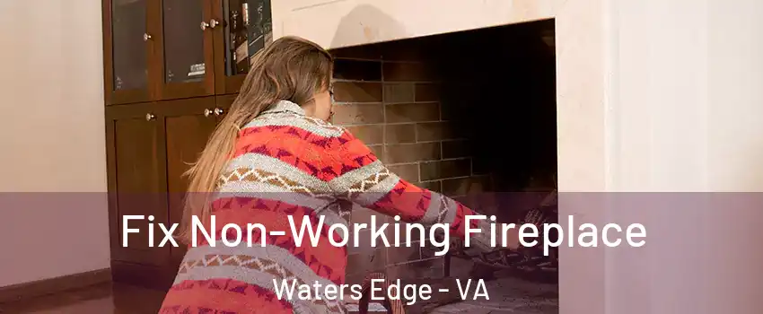 Fix Non-Working Fireplace Waters Edge - VA