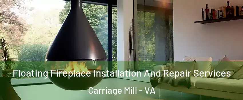 Floating Fireplace Installation And Repair Services Carriage Mill - VA