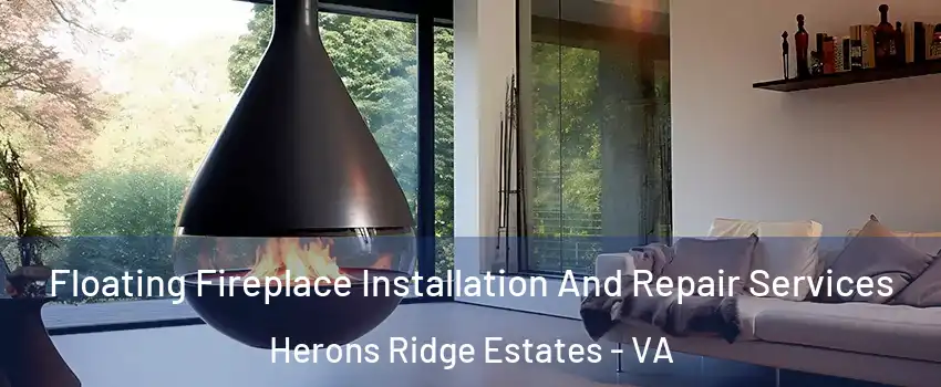 Floating Fireplace Installation And Repair Services Herons Ridge Estates - VA