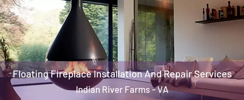 Floating Fireplace Installation And Repair Services Indian River Farms - VA