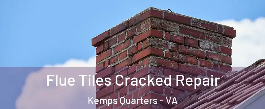 Flue Tiles Cracked Repair Kemps Quarters - VA