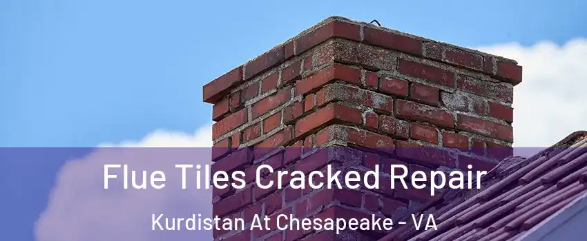 Flue Tiles Cracked Repair Kurdistan At Chesapeake - VA