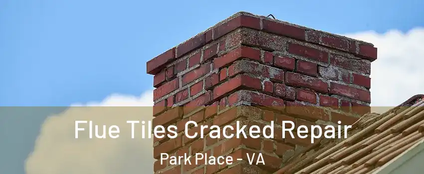 Flue Tiles Cracked Repair Park Place - VA