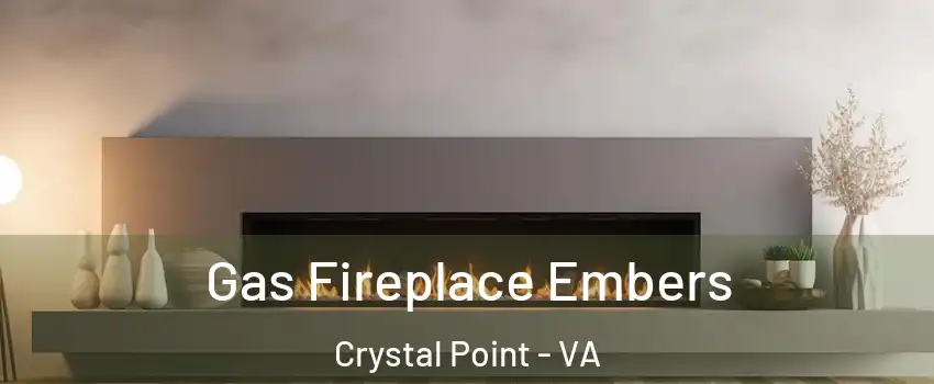 Gas Fireplace Embers Crystal Point - VA