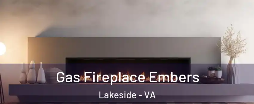 Gas Fireplace Embers Lakeside - VA