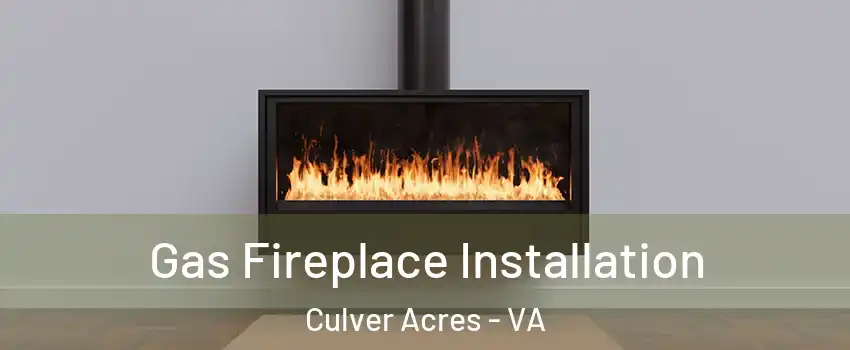 Gas Fireplace Installation Culver Acres - VA