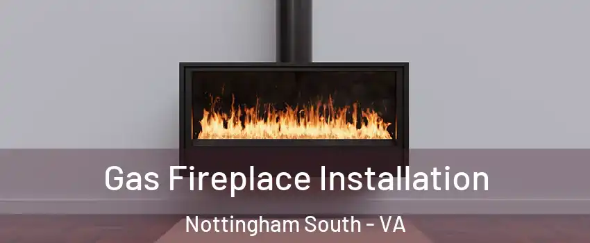 Gas Fireplace Installation Nottingham South - VA