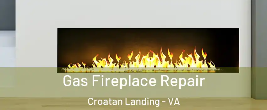 Gas Fireplace Repair Croatan Landing - VA