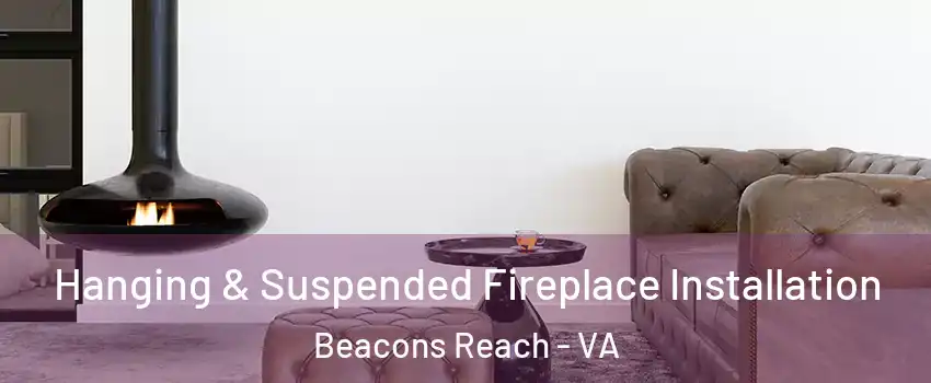 Hanging & Suspended Fireplace Installation Beacons Reach - VA