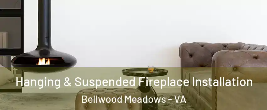 Hanging & Suspended Fireplace Installation Bellwood Meadows - VA