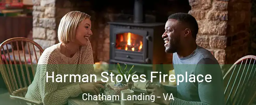 Harman Stoves Fireplace Chatham Landing - VA