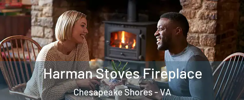 Harman Stoves Fireplace Chesapeake Shores - VA