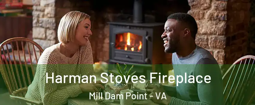 Harman Stoves Fireplace Mill Dam Point - VA