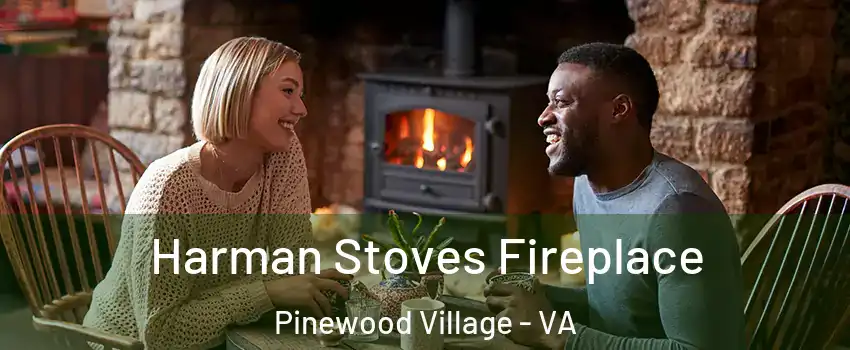 Harman Stoves Fireplace Pinewood Village - VA