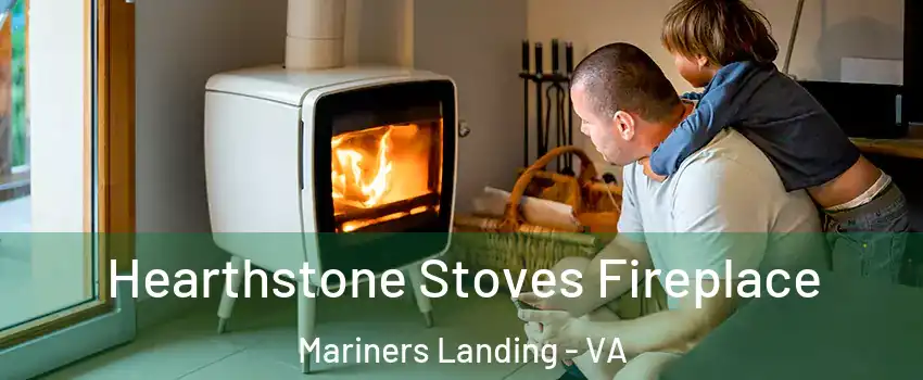 Hearthstone Stoves Fireplace Mariners Landing - VA