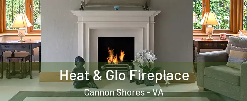 Heat & Glo Fireplace Cannon Shores - VA