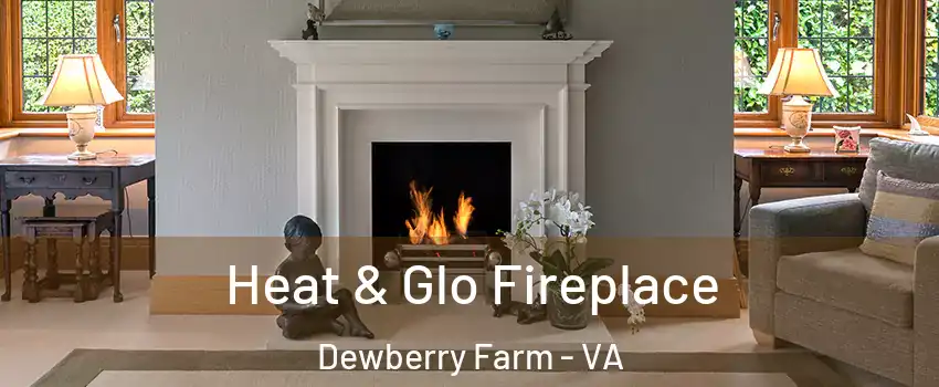 Heat & Glo Fireplace Dewberry Farm - VA