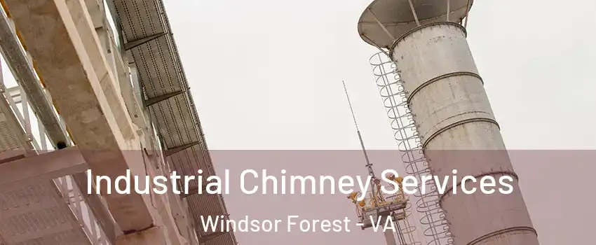 Industrial Chimney Services Windsor Forest - VA