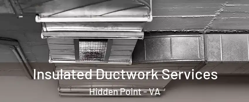 Insulated Ductwork Services Hidden Point - VA