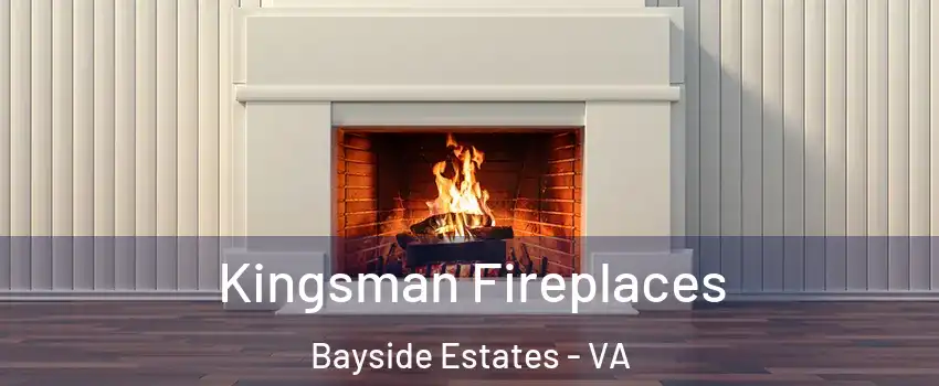 Kingsman Fireplaces Bayside Estates - VA