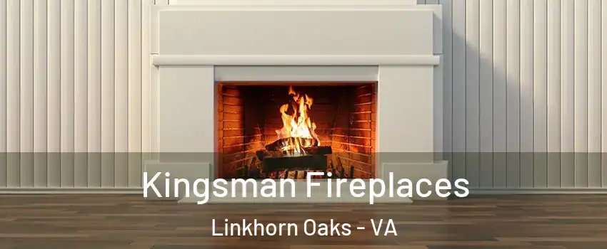 Kingsman Fireplaces Linkhorn Oaks - VA