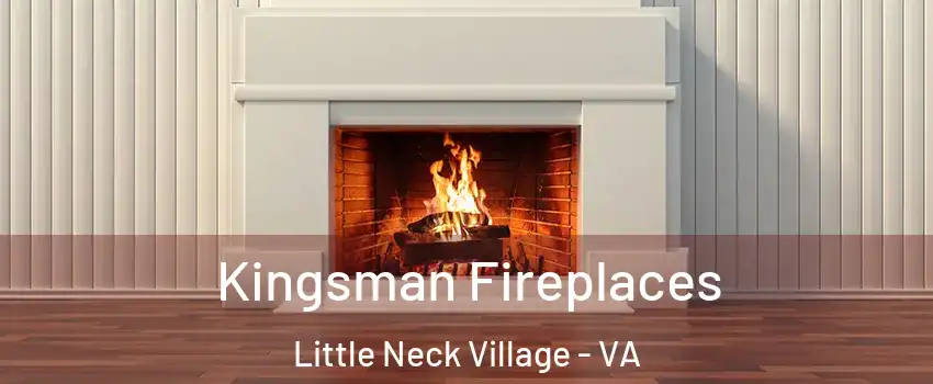 Kingsman Fireplaces Little Neck Village - VA