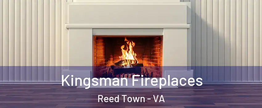 Kingsman Fireplaces Reed Town - VA