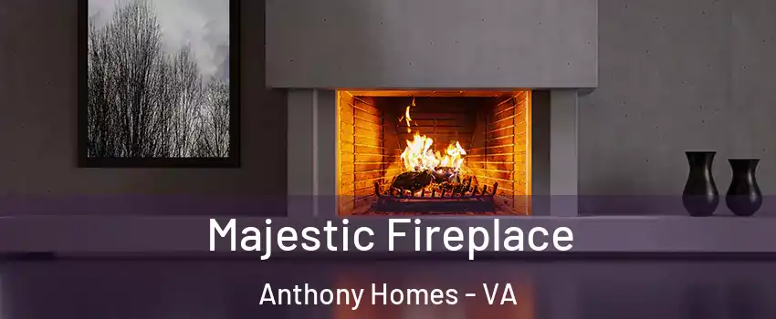 Majestic Fireplace Anthony Homes - VA