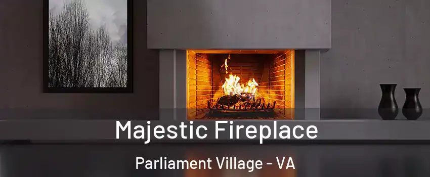 Majestic Fireplace Parliament Village - VA