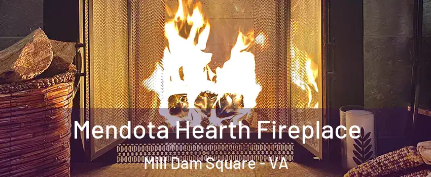 Mendota Hearth Fireplace Mill Dam Square - VA