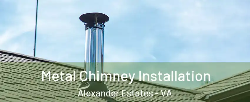 Metal Chimney Installation Alexander Estates - VA