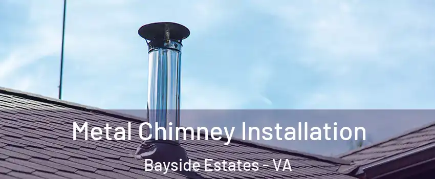 Metal Chimney Installation Bayside Estates - VA