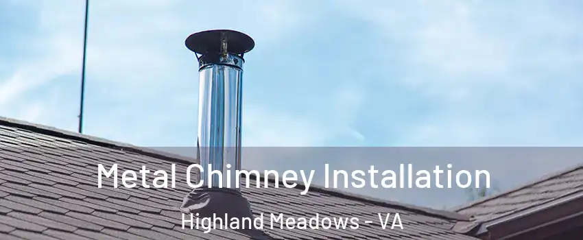 Metal Chimney Installation Highland Meadows - VA