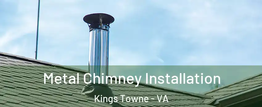 Metal Chimney Installation Kings Towne - VA